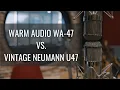 Warm Audio WA-47 vs. Vintage Neumann U47 MIC SHOOTOUT
