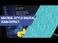 Creating a Matrix-Style Digital Rain Effect with Python