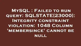 MySQL Failed to run query SQLSTATE 23000 Integrity constraint violation 1048 Column membersin