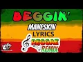 Beggin by: Maneskin Reggae Lyrics