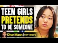 Download Lagu Teen Girls Pretends To Be Someone | Dhar Mann