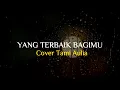 Lagu YANG TERBAIK BAGIMU - ADA BAND ( Cover Tami Aulia )
