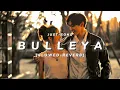 bulleya song [SLOWED & REVERB]