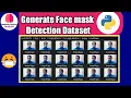 Face mask Detection Dataset Generator using Python With Code