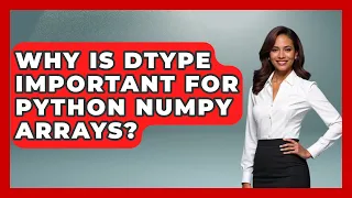 Why Is Dtype Important For Python NumPy Arrays - Python Code School