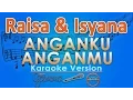 Download Lagu Raisa \u0026 Isyana Sarasvati - Anganku Anganmu (Karaoke) | GMusic