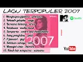 LAGU POP INDONESIA TERPOPULER 2007 MTV AMPUH