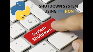 Shutdown your System using Python Script