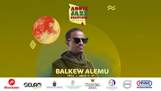 Balkew Alemu Addis Jazz Festival ባልከው አለሙ አዲስ ጃዝ ፌስቲቫል 2023 Full Concert 