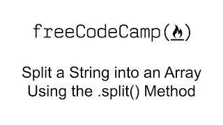 Split a String into an Array Using the split Method - Functional Programming