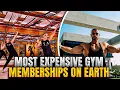 Most Expensive Gym Memberships On Earth