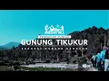 Download Lagu GUNUNG TIKUKUR || BERNOSTALGIA DENGAN KAWAN LAMA - Anegas Hill