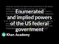 Enumerated and implied powers of the US federal government Khan Academy