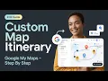How to Create a Custom Google My Maps Itinerary