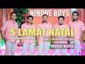S'LAMAT NATAL - NINIWE BOYS ( Oficcial Music Video )