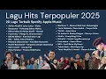 Lagu Hits Terpopuler 2025 🎧 | 20 Lagu Terbaik \u0026 Viral di Spotify \u0026 Apple Music