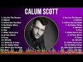 Calum Scott 2024 MIX Greatest Hits - You Are The Reason, Biblical, Where Are You Now, No Matter ...