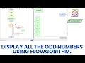 Display all the odd numbers using flowgorithm