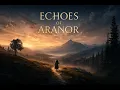 Epic Cinematic Ambient Fantasy Music  – Echoes of Aranor