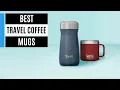 Best Travel Coffee Mugs 2025 Hot and Cold Drinks