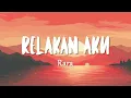 Rara - Relakan Aku (Lirik Lagu)