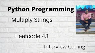 Multiply two Strings Multiply two Strings Python Leetcode 43 Interview questions