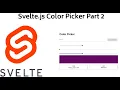 Svelte js Tutorial Base Project - Color Picker Part 2