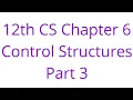 12th CS Chapter 6 Control Structures Part 3