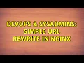 DevOps SysAdmins Simple url rewrite in nginx