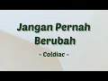 Download Lagu Jangan Pernah Berubah - Coldiac | Lyrics / Lirik