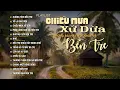 Download Lagu PLAYLIST BẾN TRE | CHIỀU MƯA XỨ DỪA, THƯƠNG LẮM BẾN TRE QUÊ MÌNH | Những Ca Khúc Hay Nhất Về BẾN TRE