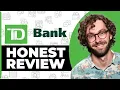 TD Bank Honest Review - Watch Before Using