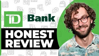 TD Bank Honest Review - Watch Before Using