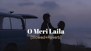 O Meri Laila [Slowed+Reverb]- Laila Majnu | Lofi songs Platform