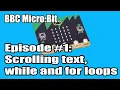 Episode Introduction to coding the BBC Micro bit in Python - Scrolling text while and for loop