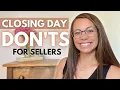 Do s And Don ts For Sellers On Closing Day