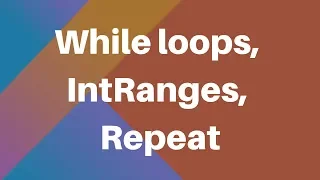 Learning Kotlin Using while loops IntRanges and the repeat Function