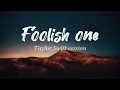 Lagu Foolish one- lyrics (Taylor swift version).