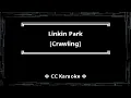 Linkin Park • Crawling (CC Karaoke / Instrumental)