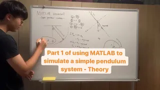 Part 1 of using MATLAB to simulate a simple pendulum system - Theory