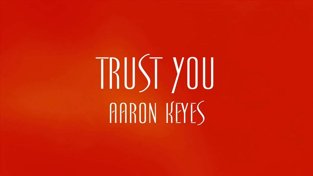 Trust You - Aaron Keyes Trust You - Aaron Keyes