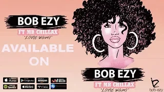 bob ezy feat mr chillax lovie wami