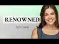 Renowned what is RENOWNED meaning