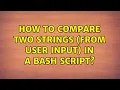 Ubuntu How to compare two strings from user input in a bash script 3 Solutions