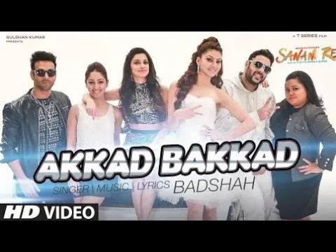 Download MP3 AKKAD BAKKAD bambe bo | full video song by Badshah and Neha Kakkar