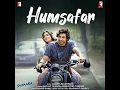 Humsafar (Movie: Saiyaara) - Sachet-Parampara, Sachet Tandon, Parampara Tandon & Irshad Kamil