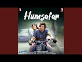Lagu Humsafar (Movie: Saiyaara)