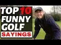 FUNNY GOLF SAYINGS - DO YOU KNOW ANY OF THEM