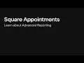Learn about Advanced Reporting with Square Appointments