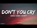 Sunday Scaries, Discrete - Don't You Cry (Lyrics) [1HOUR]